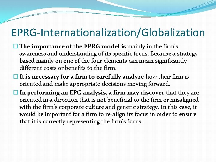 EPRG-Internationalization/Globalization � The importance of the EPRG model is mainly in the firm's awareness