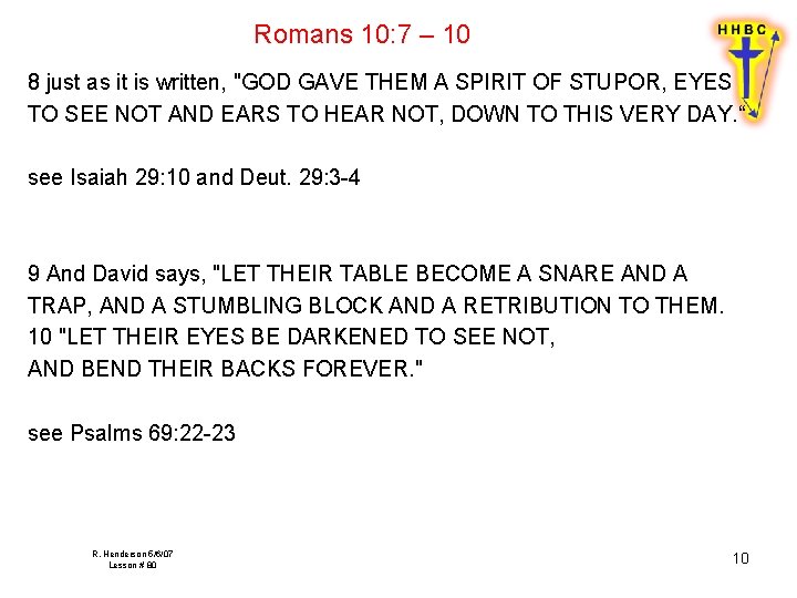 Romans 10: 7 – 10 8 just as it is written, "GOD GAVE THEM