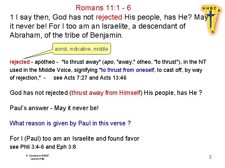 Romans 11: 1 - 6 1 I say then, God has not rejected His