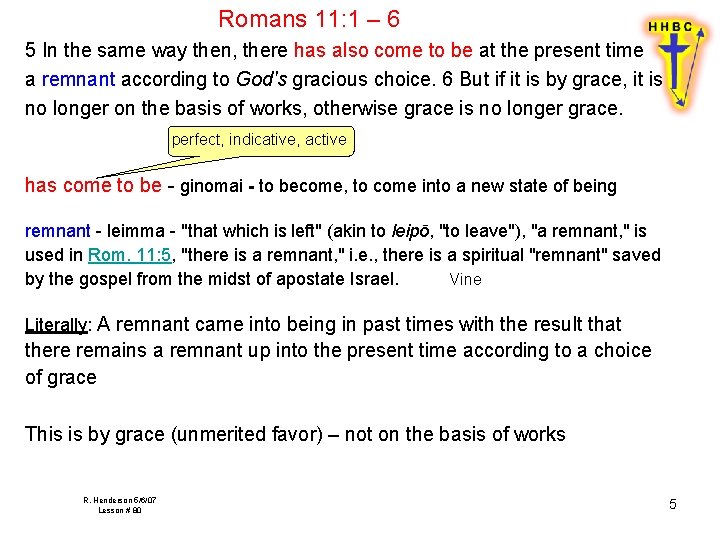 Romans 11: 1 – 6 5 In the same way then, there has also