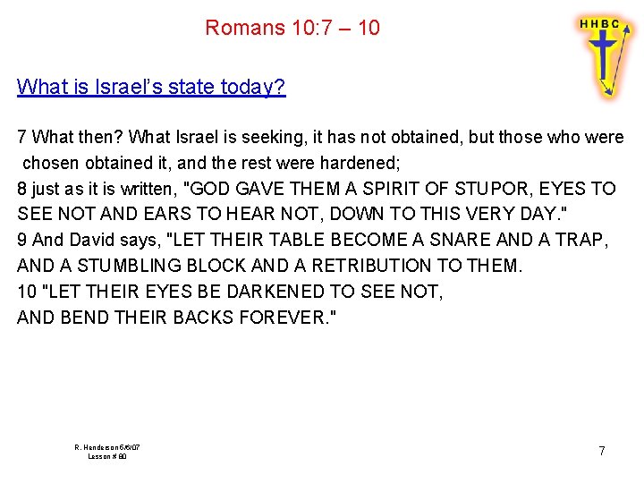 Romans 10: 7 – 10 What is Israel’s state today? 7 What then? What