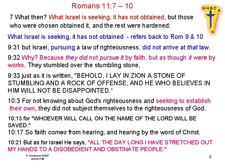 Romans 11: 7 – 10 7 What then? What Israel is seeking, it has