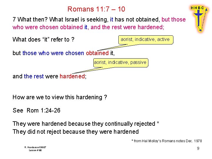 Romans 11: 7 – 10 7 What then? What Israel is seeking, it has