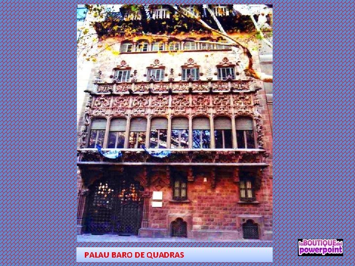 PALAU BARO DE QUADRAS 