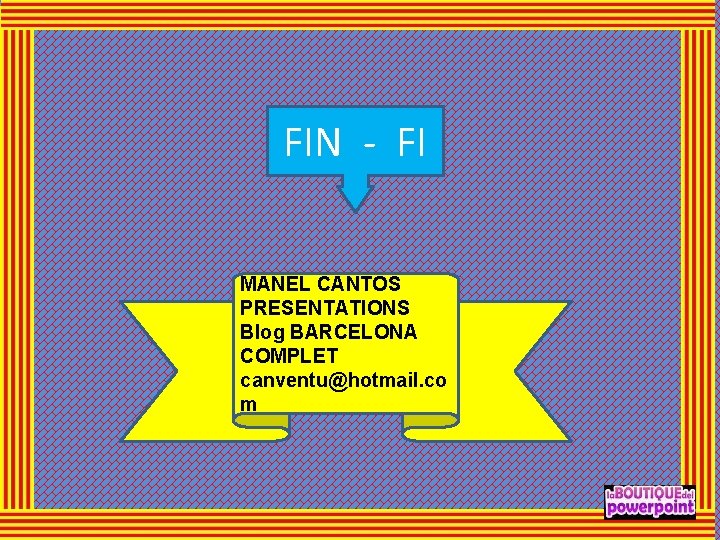 FIN - FI MANEL CANTOS PRESENTATIONS Blog BARCELONA COMPLET canventu@hotmail. co m 