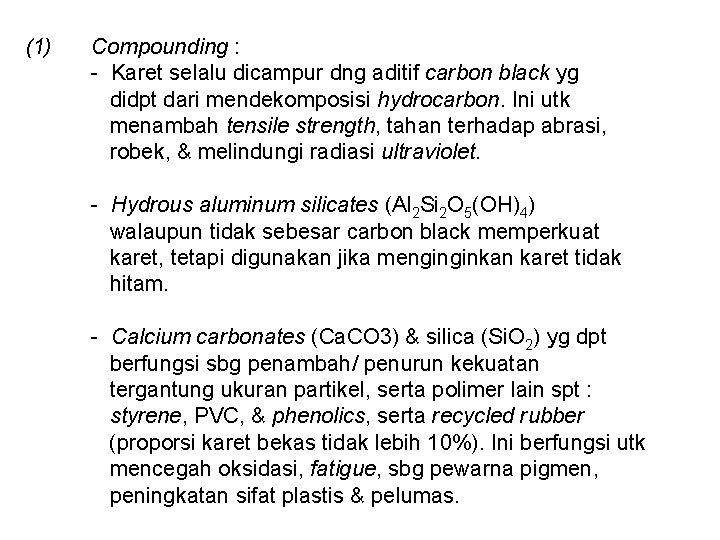 (1) Compounding : - Karet selalu dicampur dng aditif carbon black yg didpt dari