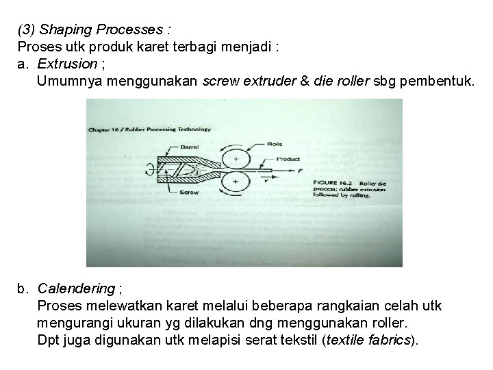 (3) Shaping Processes : Proses utk produk karet terbagi menjadi : a. Extrusion ;