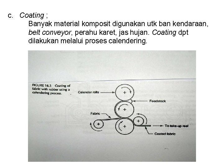 c. Coating ; Banyak material komposit digunakan utk ban kendaraan, belt conveyor, perahu karet,