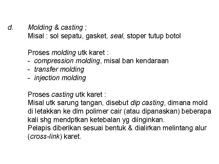 d. Molding & casting ; Misal : sol sepatu, gasket, seal, stoper tutup botol