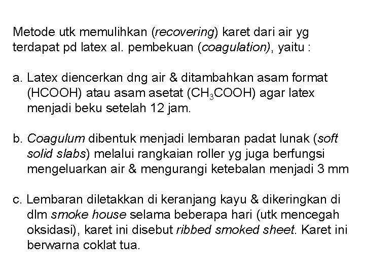 Metode utk memulihkan (recovering) karet dari air yg terdapat pd latex al. pembekuan (coagulation),