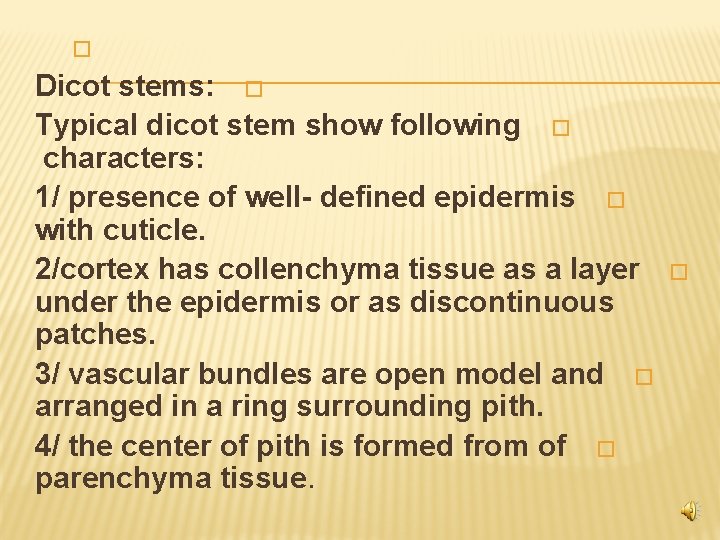  � Dicot stems: � Typical dicot stem show following � characters: 1/ presence