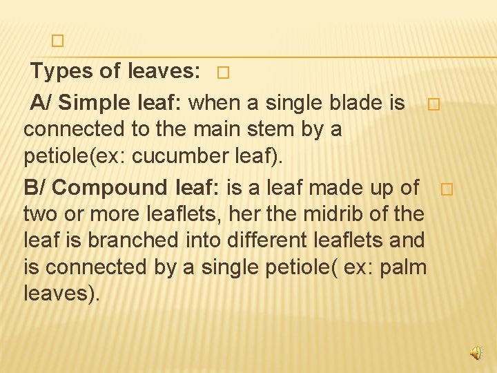  � Types of leaves: � A/ Simple leaf: when a single blade is
