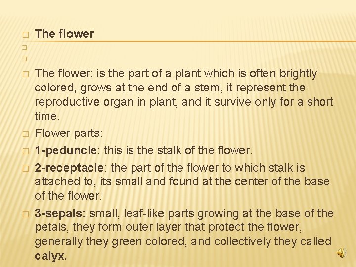 � � � � The flower: is the part of a plant which is