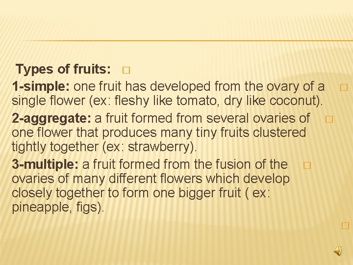 Types of fruits: � 1 -simple: one fruit has developed from the ovary of