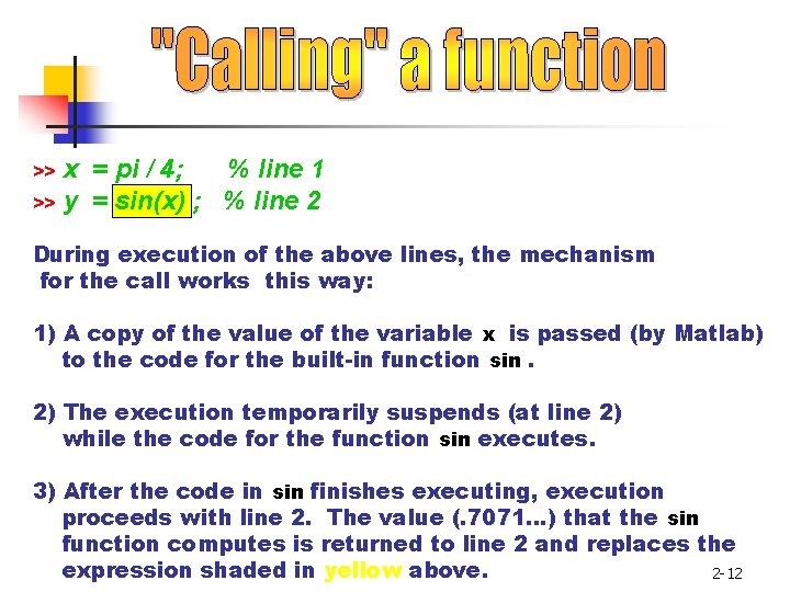 x = pi / 4; % line 1 >> y = sin(x) ; %
