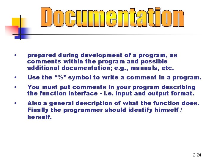  • prepared during development of a program, as comments within the program and