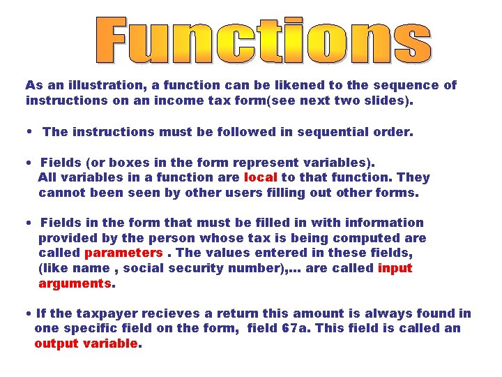 As an illustration, a function can be likened to the sequence of instructions on