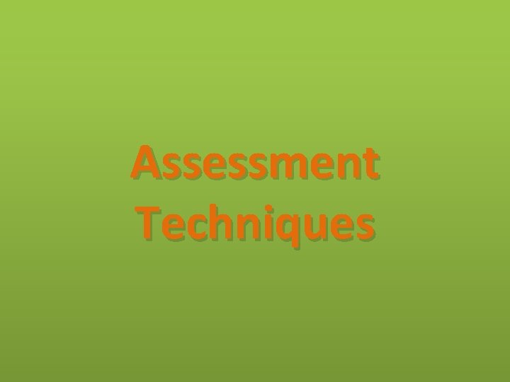 Assessment Techniques 