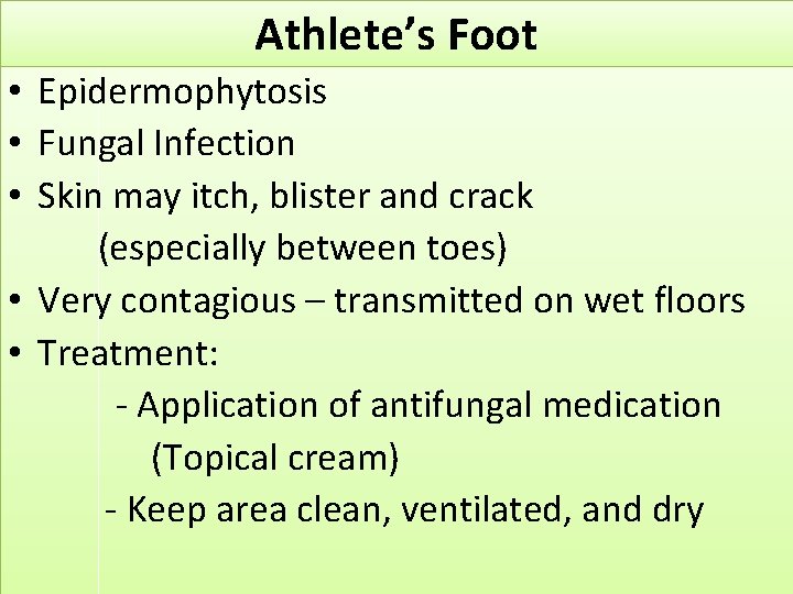 Athlete’s Foot • Epidermophytosis • Fungal Infection • Skin may itch, blister and crack