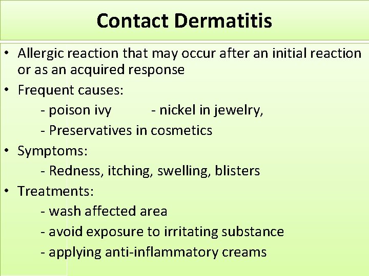 Contact Dermatitis • Allergic reaction that may occur after an initial reaction or as