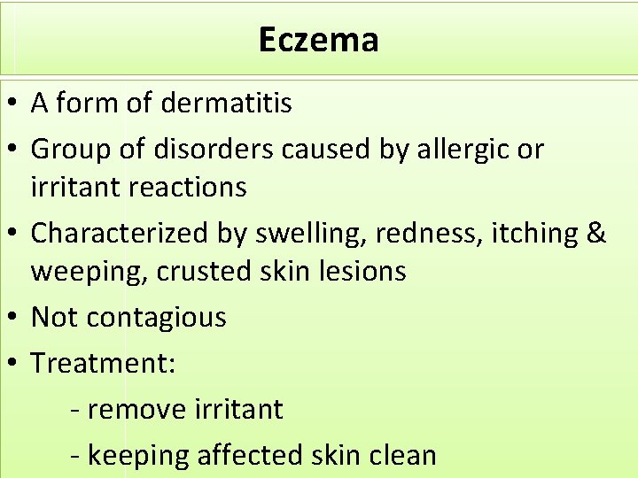 Eczema • A form of dermatitis • Group of disorders caused by allergic or