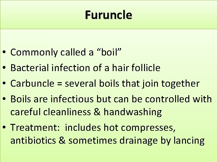 Furuncle Commonly called a “boil” Bacterial infection of a hair follicle Carbuncle = several