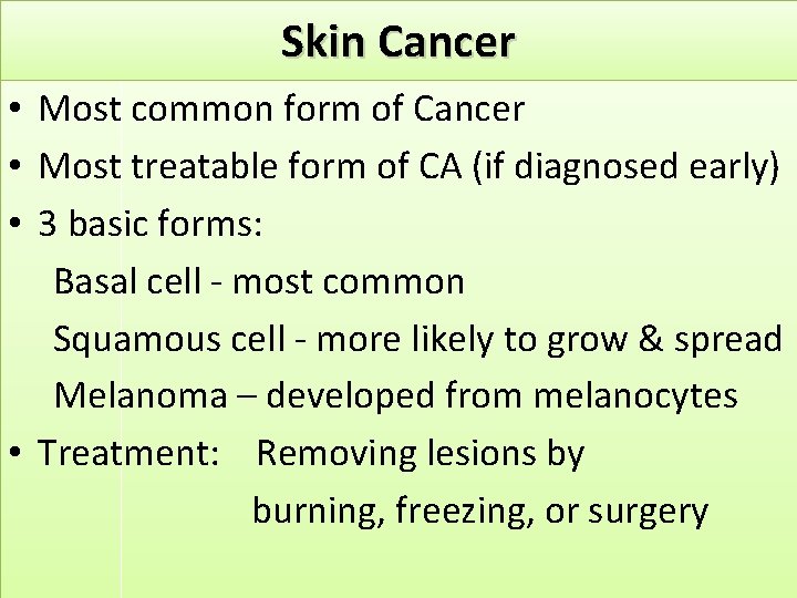 Skin Cancer • Most common form of Cancer • Most treatable form of CA