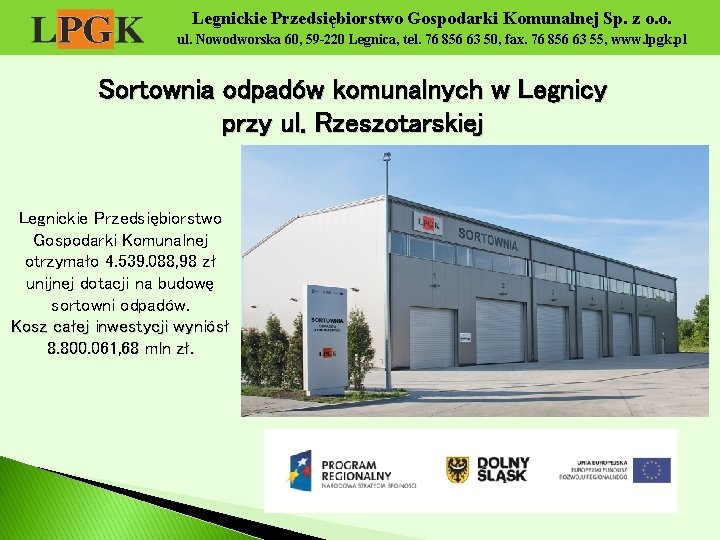 Legnickie Przedsiębiorstwo Gospodarki Komunalnej Sp. z o. o. ul. Nowodworska 60, 59 -220 Legnica,