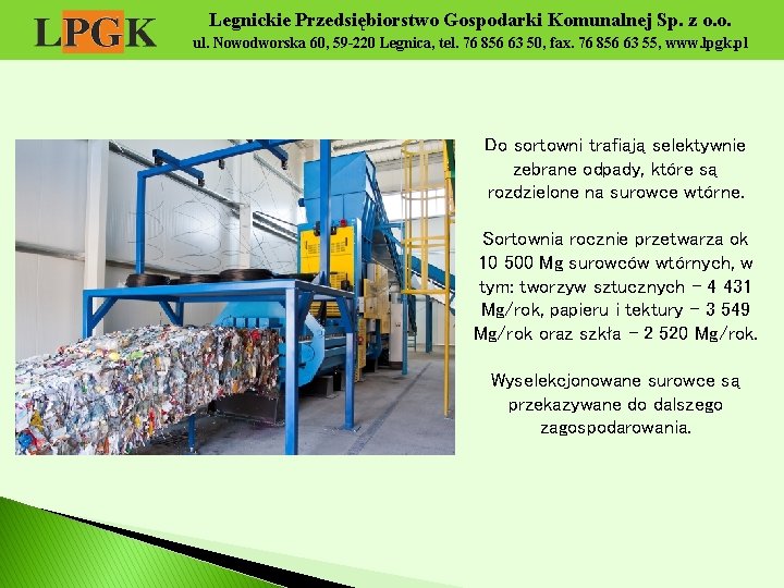 Legnickie Przedsiębiorstwo Gospodarki Komunalnej Sp. z o. o. ul. Nowodworska 60, 59 -220 Legnica,