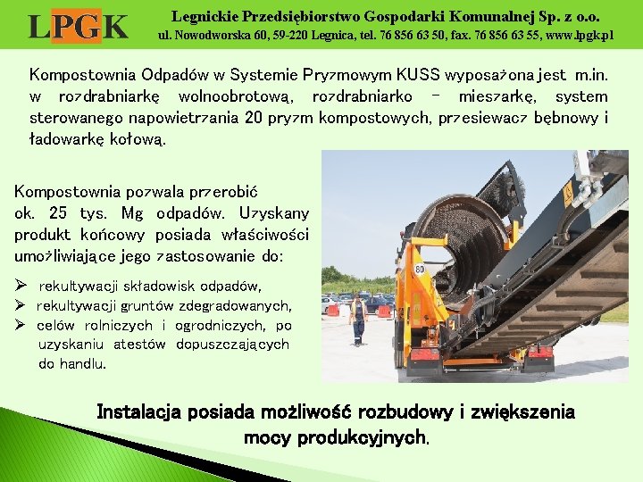 Legnickie Przedsiębiorstwo Gospodarki Komunalnej Sp. z o. o. ul. Nowodworska 60, 59 -220 Legnica,