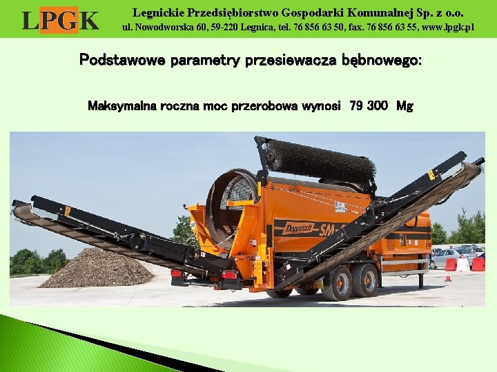 Legnickie Przedsiębiorstwo Gospodarki Komunalnej Sp. z o. o. ul. Nowodworska 60, 59 -220 Legnica,