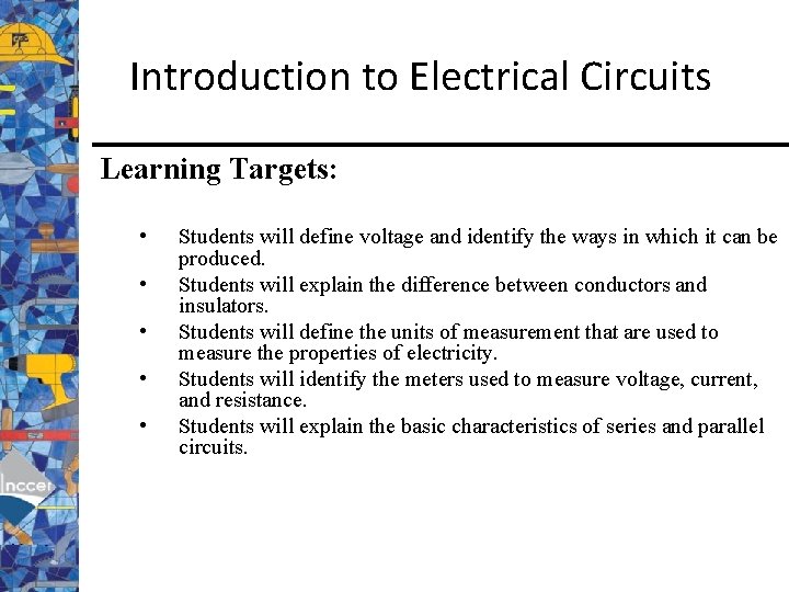 Introduction to Electrical Circuits Learning Targets: • • • Students will define voltage and