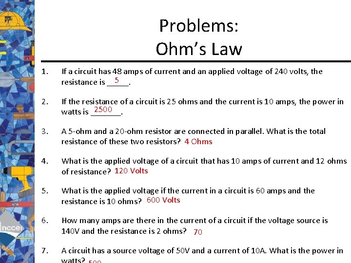 Problems: Ohm’s Law 1. If a circuit has 48 amps of current and an