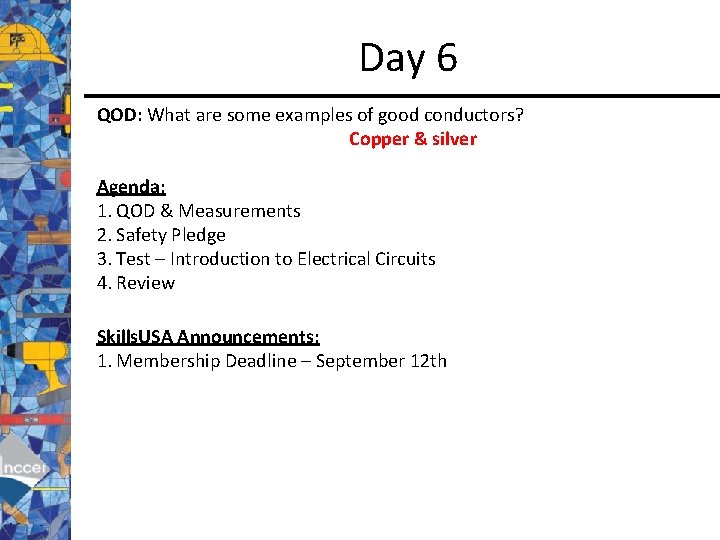 Day 6 QOD: What are some examples of good conductors? Copper & silver Agenda: