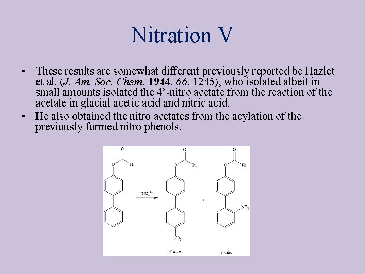 Nitration V • These results are somewhat different previously reported be Hazlet et al.