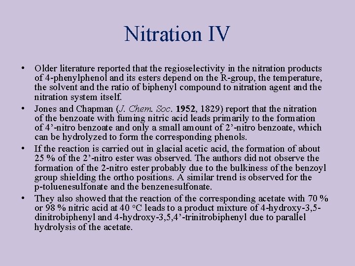 Nitration IV • Older literature reported that the regioselectivity in the nitration products of