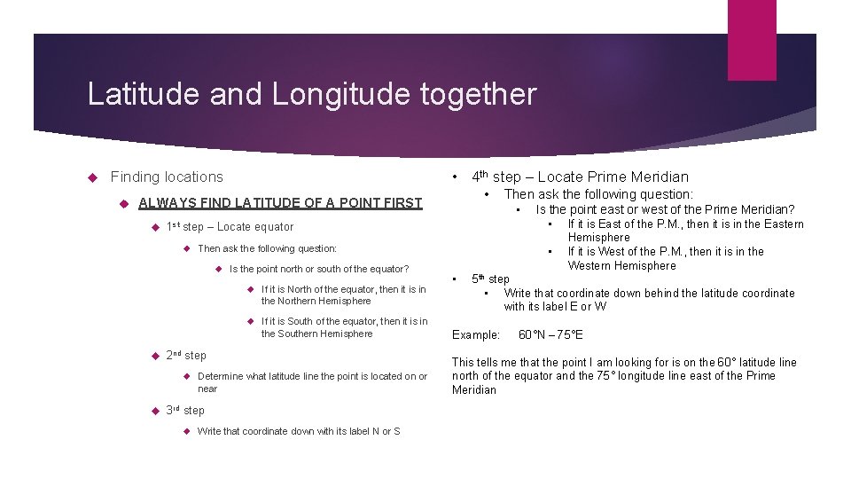 Latitude and Longitude together • 4 th step – Locate Prime Meridian Finding locations