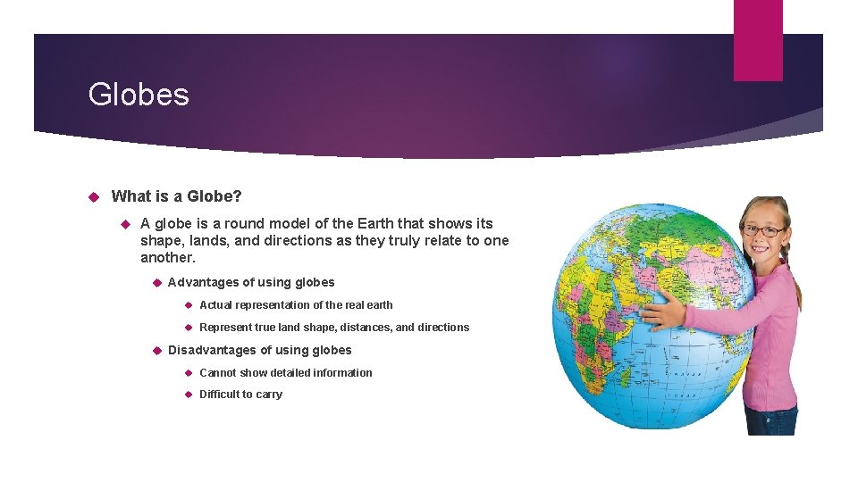 Globes What is a Globe? A globe is a round model of the Earth