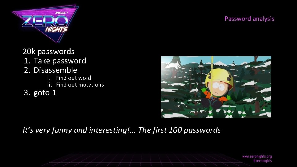 Password analysis 20 k passwords 1. Take password 2. Disassemble i. Find out word