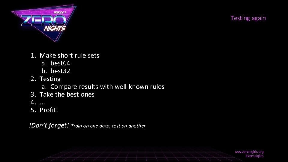 Testing again 1. Make short rule sets a. best 64 b. best 32 2.