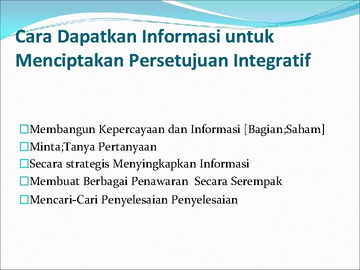 Cara Dapatkan Informasi untuk Menciptakan Persetujuan Integratif �Membangun Kepercayaan dan Informasi [Bagian; Saham] �Minta;