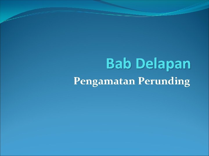 Bab Delapan Pengamatan Perunding 