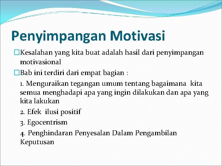 Penyimpangan Motivasi �Kesalahan yang kita buat adalah hasil dari penyimpangan motivasional �Bab ini terdiri