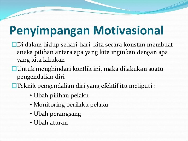 Penyimpangan Motivasional �Di dalam hidup sehari-hari kita secara konstan membuat aneka pilihan antara apa