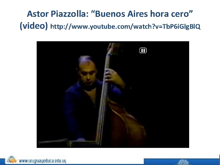 Astor Piazzolla: “Buenos Aires hora cero” (video) http: //www. youtube. com/watch? v=Tb. P 6