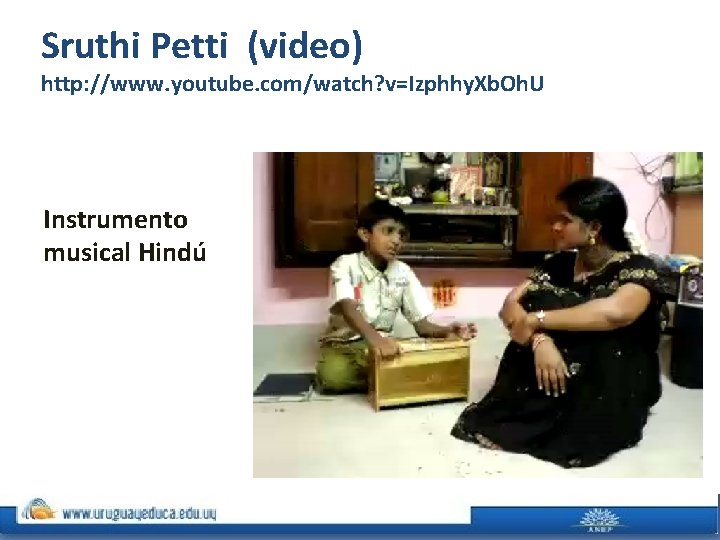 Sruthi Petti (video) http: //www. youtube. com/watch? v=Izphhy. Xb. Oh. U Instrumento musical Hindú