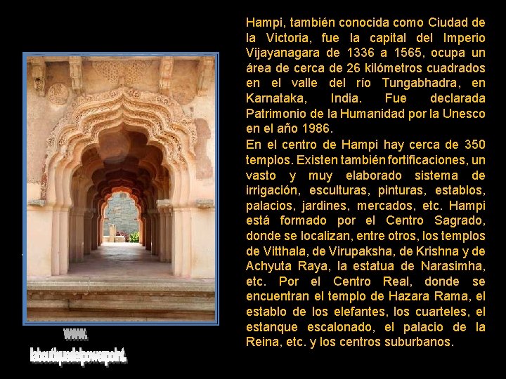 . Hampi, también conocida como Ciudad de la Victoria, fue la capital del Imperio