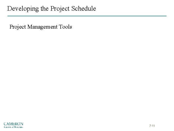 Developing the Project Schedule Project Management Tools 7 -11 