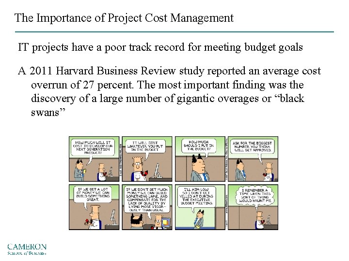 The Importance of Project Cost Management IT projects have a poor track record for