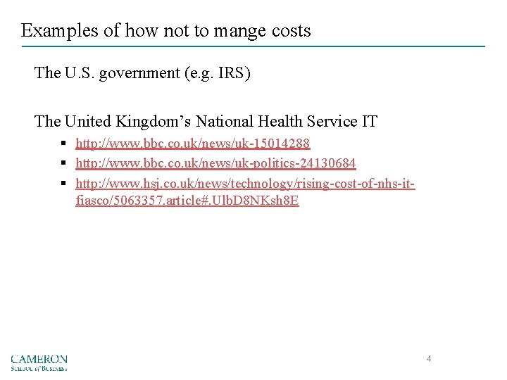 Examples of how not to mange costs The U. S. government (e. g. IRS)